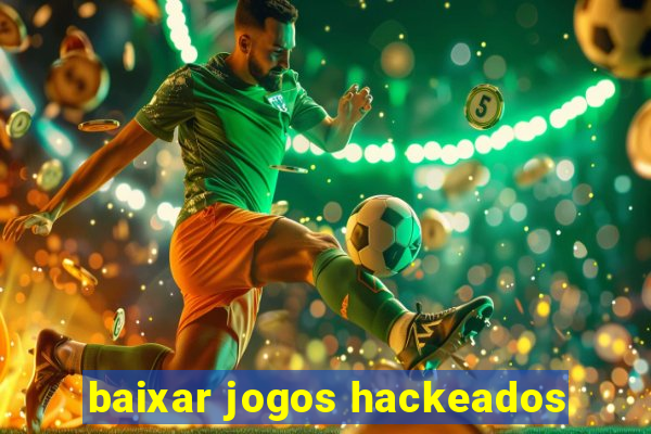 baixar jogos hackeados